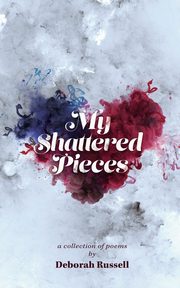My Shattered Pieces, Russell Deborah