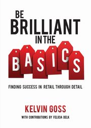 Be Brilliant In the Basics, Goss Kelvin