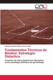 ksiazka tytu: Fundamentos Tcnicos de Bisbol. Estrategia Didctica autor: Beltran de la Fuente Abelardo Antonio