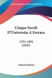Cinque Secoli D'Universita A Ferrara, Bottoni Antonio