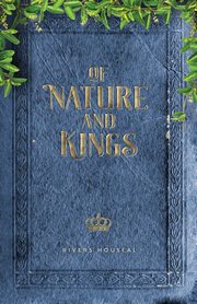 Of Nature and Kings, Houseal Rivers