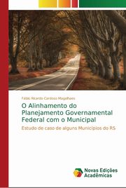O Alinhamento do Planejamento Governamental Federal com o Municipal, Cardoso Magalhaes Fbio Ricardo