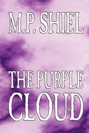 The Purple Cloud by M. P. Shiel, Fiction, Literary, Horror, Shiel M. P.