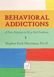 ksiazka tytu: Behavioral Addictions autor: Merriman Stephen Rich
