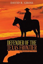 Defender of the Texas Frontier, Gross David  R.