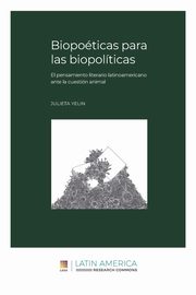 Biopoticas para las biopolticas, Yelin Julieta