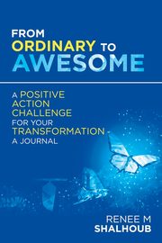 From Ordinary to Awesome, Shalhoub Renee M
