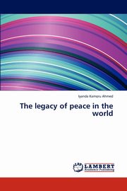 The legacy of peace in the world, Kamoru Ahmed Iyanda