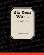 ksiazka tytu: The Great Within autor: Larson Christian D.