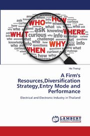 A Firm's Resources,Diversification Strategy,Entry Mode and Performance, Theingi Hla