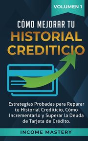 Cmo Mejorar Tu Historial Crediticio, Mastery Income