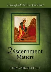 Discernment Matters, Funk Mary Margaret