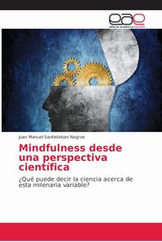 Mindfulness desde una perspectiva cientfica, Santisteban Negroe Juan Manuel