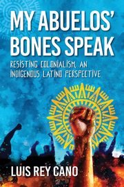 My Abuelos' Bones Speak, Cano Luis Rey