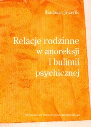 Relacje rodzinne w anoreksji i bulimii psychicznej, Jzefik Barbara