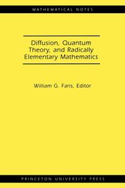 Diffusion, Quantum Theory, and Radically Elementary Mathematics. (MN-47), 