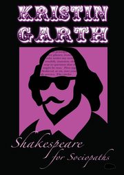 Shakespeare for Sociopaths, Garth Kristin