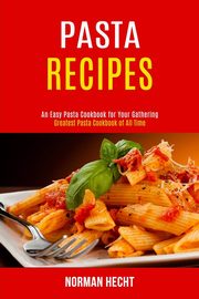 Pasta Recipes, Hecht Norman