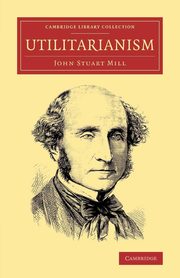 Utilitarianism, Mill John Stuart