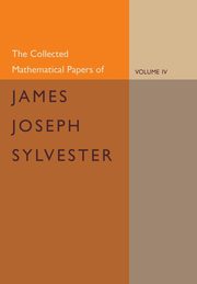 ksiazka tytu: The Collected Mathematical Papers of James Joseph Sylvester autor: Sylvester James Joseph