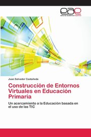 Construccin de Entornos Virtuales en Educacin Primaria, Casta?eda Juan Salvador