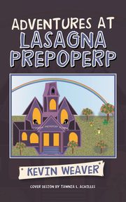 ksiazka tytu: Adventures at Lasagna Prepoperp autor: Weaver Kevin