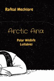 Arctic Aria, Mechlore Rafeal