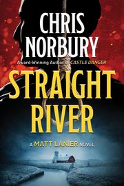 STRAIGHT RIVER (Matt Lanier, #1), NORBURY CHRIS