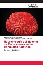 Neurobiologa del Sistema de Recompensa en las Conductas Adictivas, Razn Hernndez Karla Cristina