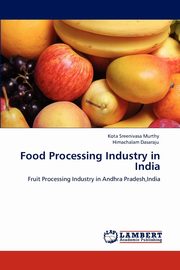 Food Processing Industry in India, Murthy Kota Sreenivasa