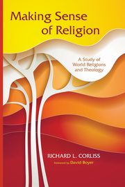 Making Sense of Religion, Corliss Richard L.