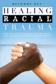 HEALING RACIAL TRAUMA, KEY BETHANY