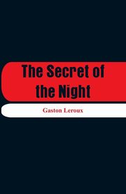The Secret of the Night, Leroux Gaston