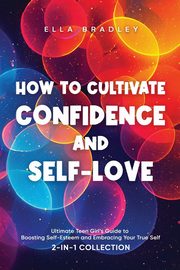 How to Cultivate Confidence and Self-Love, Bradley Ella