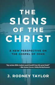 The Signs of the Christ, Taylor J. Rodney