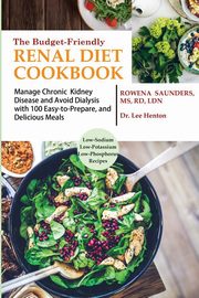 The Budget Friendly Renal Diet Cookbook, Saunders Rowena