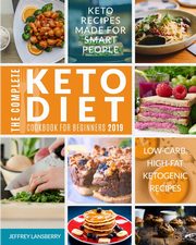 The Complete Keto Diet Cookbook For Beginners 2019, Lansberry Jeffrey