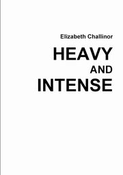 ksiazka tytu: Heavy and Intense autor: Challinor Elizabeth