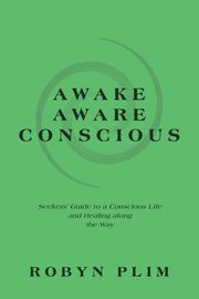 Awake-Aware-Conscious, Plim Robyn