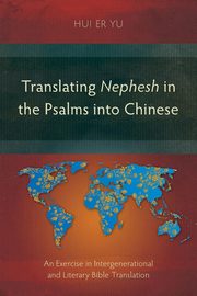 Translating Nephesh in the Psalms into Chinese, Yu Hui Er