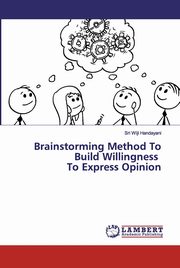 Brainstorming Method To Build Willingness To Express Opinion, Handayani Sri Wiji