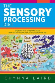 The Sensory Processing Diet, Laird Chynna