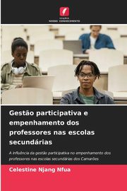 ksiazka tytu: Gest?o participativa e empenhamento dos professores nas escolas secundrias autor: Njang Nfua Celestine