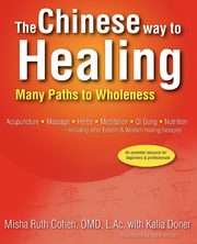 The Chinese Way to Healing, Cohen Omd L. Ac Misha Ruth