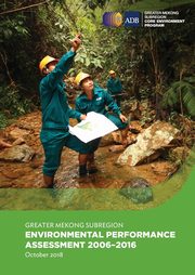 Greater Mekong Subregion Environmental Performance Assessment 2006-2016, Asian Development Bank