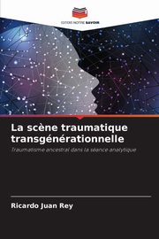 ksiazka tytu: La sc?ne traumatique transgnrationnelle autor: Rey Ricardo Juan