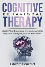 ksiazka tytu: Cognitive Behavioral Therapy autor: Benedict Edward