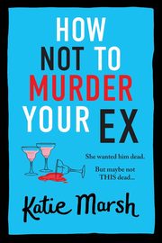 How Not To Murder Your Ex, Marsh Katie