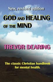 God and Healing of the Mind, Dearing Trevor