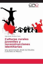Culturas rurales juveniles y reconstrucciones identitarias, Mendoza Flores Rully Brheler
